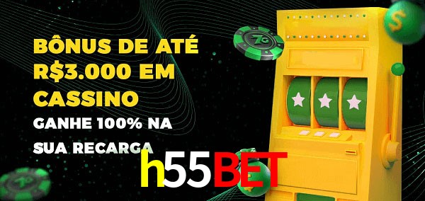 h55bet melhor bônus de depósito